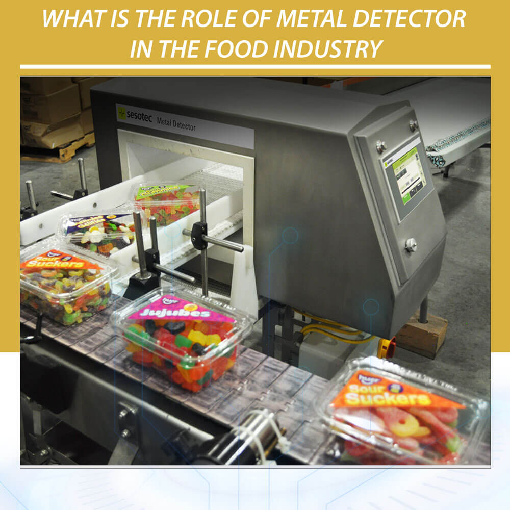 What is the role of metal detector in the food industry