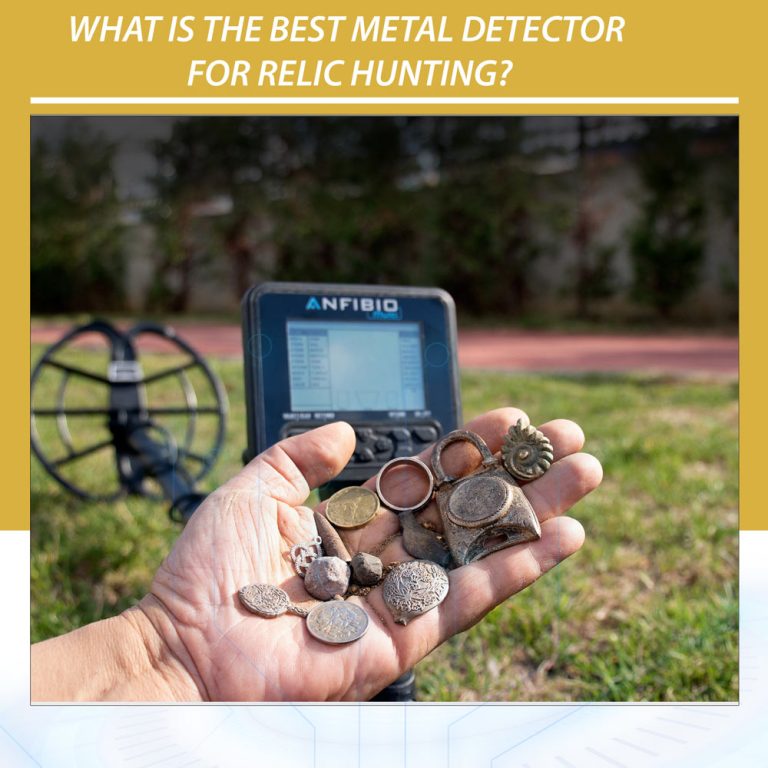 What Is The Best Metal Detector for Relic Hunting? Gold Detectors