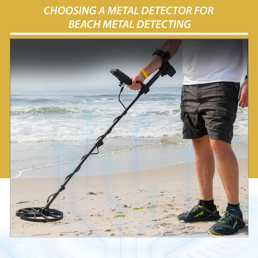 Choosing a Metal Detector for Beach Metal Detecting Choosing a Metal Detector for Beach Metal Detecting