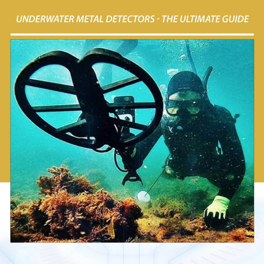 Underwater-Metal-Detectors---The-Ultimate-Guide Underwater Metal Detectors - The Ultimate Guide 2022