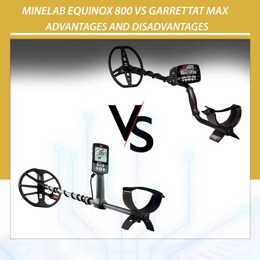 Minelab-equinox-800-vs-GarrettAT-MAX-Advantages-and-Disadvantages