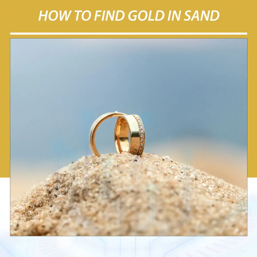 How to Find Gold in Sand